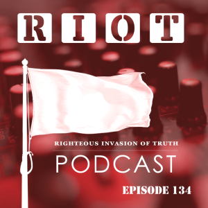 Obedience, The Kiss and The Sword | Riot Podcast Ep 134 | Christian Podcast