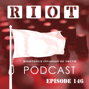 His Will Our Love | Riot Podcast Ep 146 | Christian Podcast